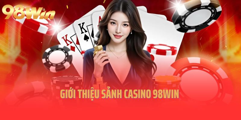 Sơ lược về casino 98WIN