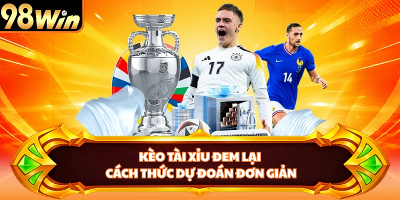Kèo tài xỉu đem lại cách thức dự đoán đơn giản
