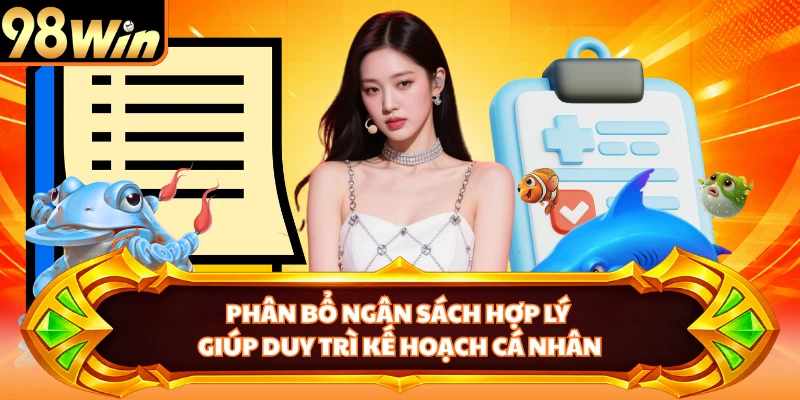 Phân bổ ngân sách hợp lý giúp duy trì kế hoạch cá nhân