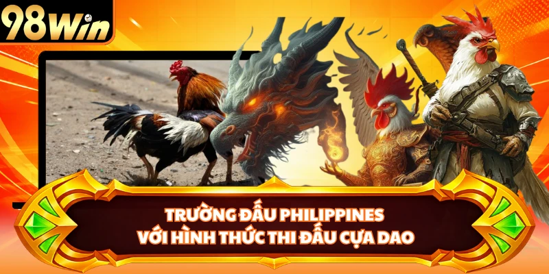 Trường đấu Philippines với hình thức thi đấu cựa dao
